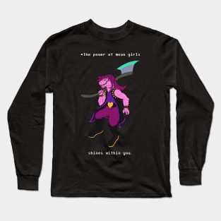 The Power of Mean Girls Shines Within You (Deltarune - Susie) Long Sleeve T-Shirt